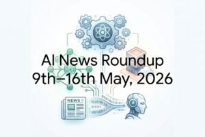 AI News May 9–16, 2026: Top Breakthroughs & Deals